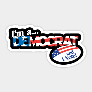 I'm a Democrat and I Vote! Sticker